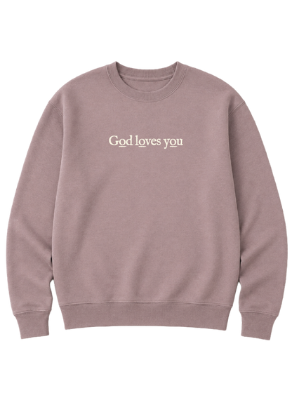 GOD LOVES YOU SWEATSHIRT
