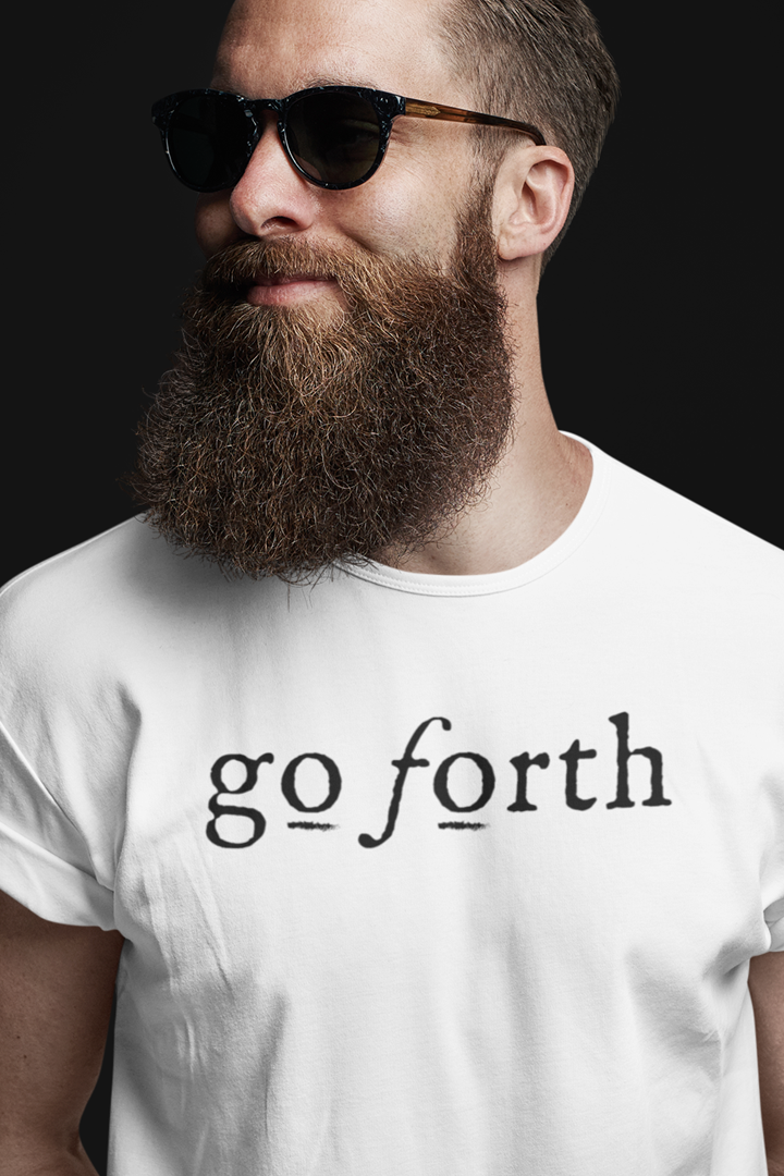 GO FORTH T SHIRT