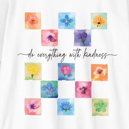 DO EVERYTHING WITH KINDNESS - T SHIRT
