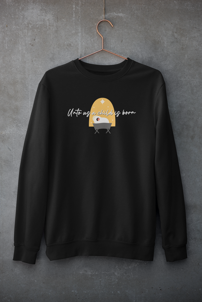 UNTO US A CHILD IS BORN Crew Neck Sweatshirt