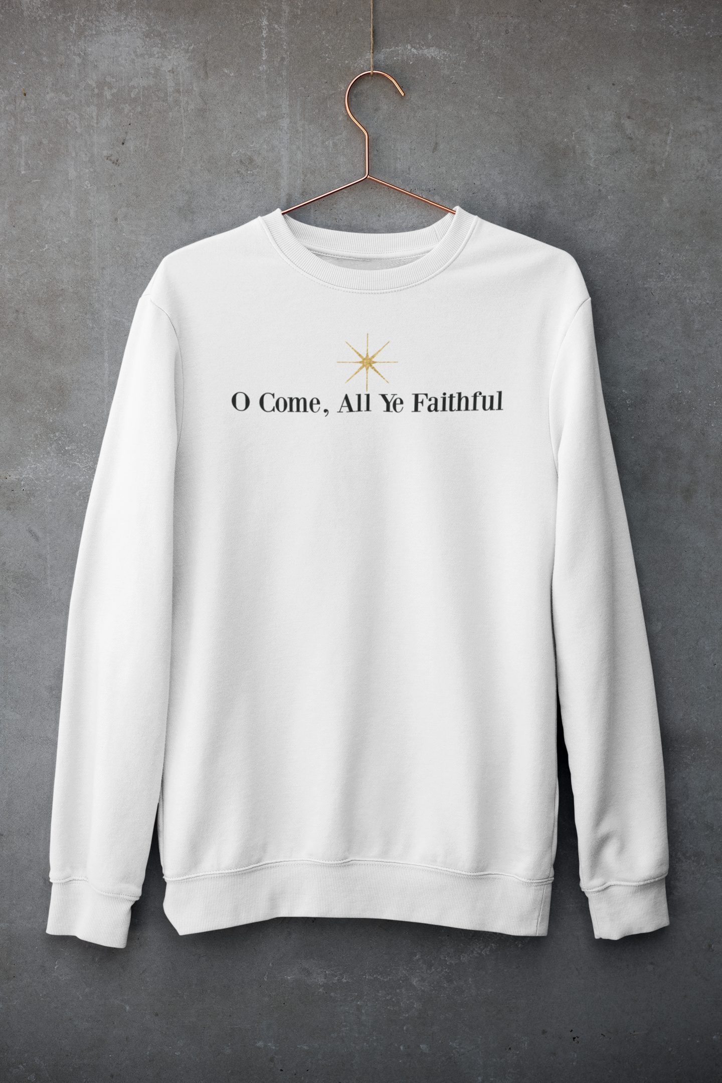 O COME ALL YE FAITHFUL Crew Neck Sweatshirt