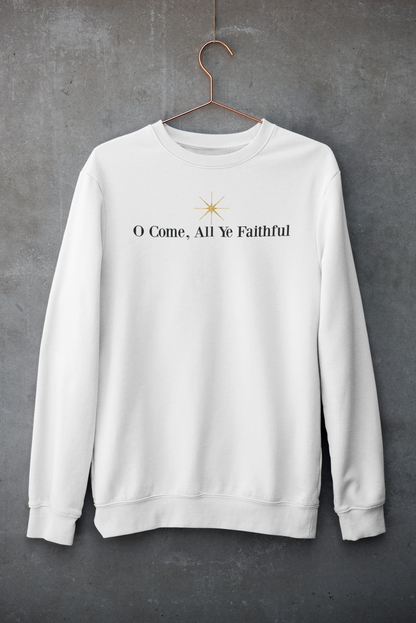 O COME ALL YE FAITHFUL Crew Neck Sweatshirt