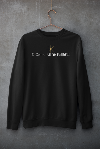 O COME ALL YE FAITHFUL Crew Neck Sweatshirt