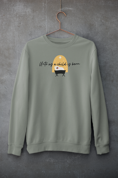 UNTO US A CHILD IS BORN Crew Neck Sweatshirt