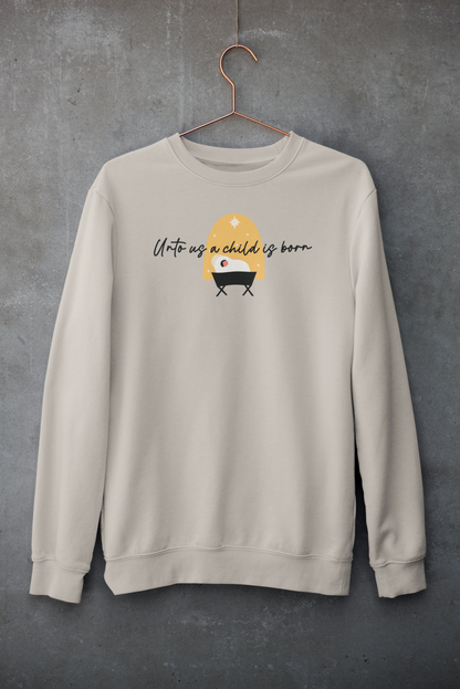 UNTO US A CHILD IS BORN Crew Neck Sweatshirt