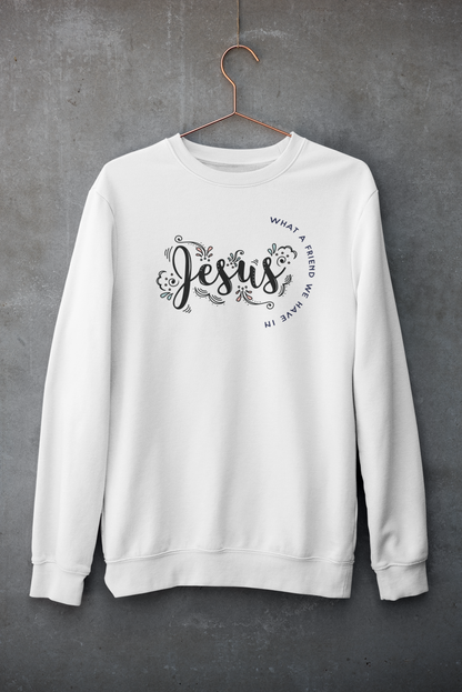 WHAT A FRIEND WE HAVE IN JESUS Crew Neck Sweatshirt