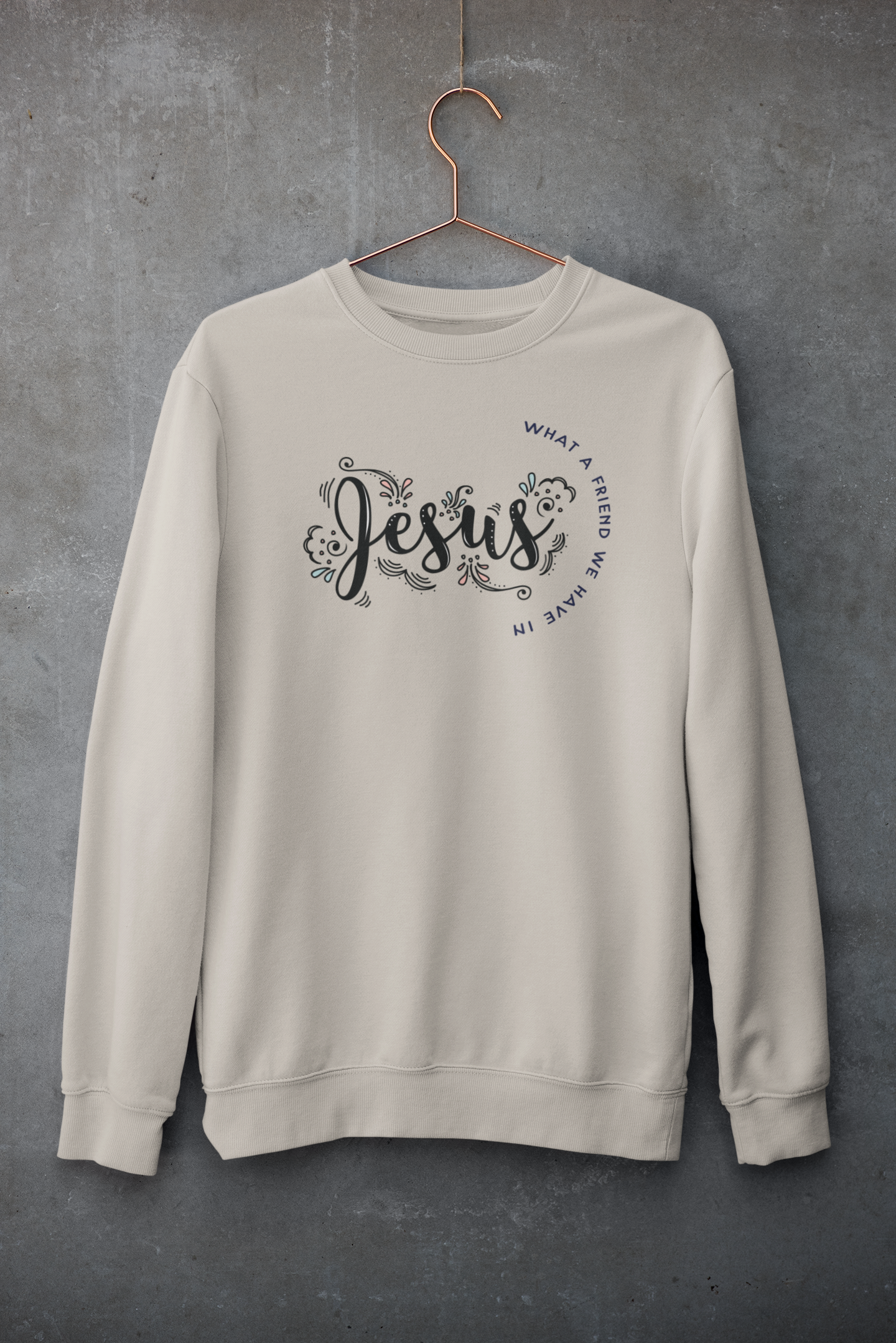 WHAT A FRIEND WE HAVE IN JESUS Crew Neck Sweatshirt