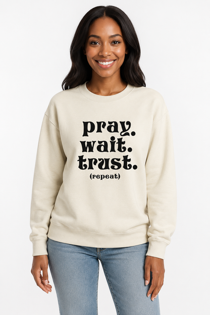 PRAY. WAIT. TRUST. (REPEAT) CREWNECK SWEATSHIRT