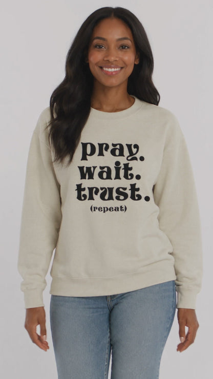 PRAY. WAIT. TRUST. (REPEAT) CREWNECK SWEATSHIRT
