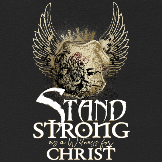 STAND STRONG AS A WITHNESS FOR CHRIST T-shirt