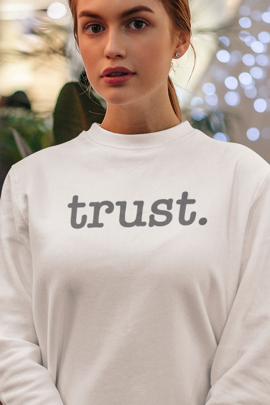 TRUST Crew Neck Sweatshirt