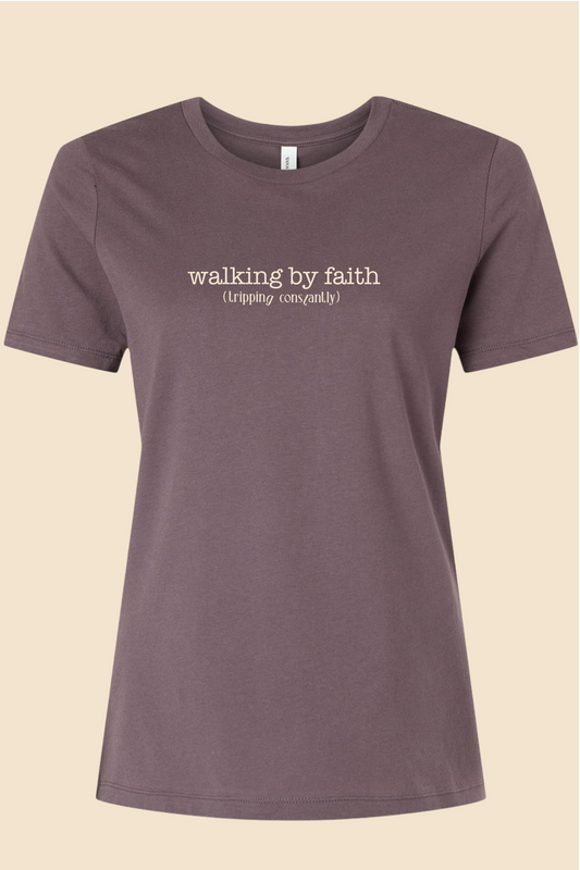 WALKING BY FAITH (tripping constantly) T-SHIRT