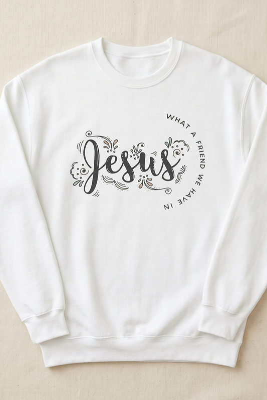 WHAT A FRIEND WE HAVE IN JESUS Crew Neck Sweatshirt