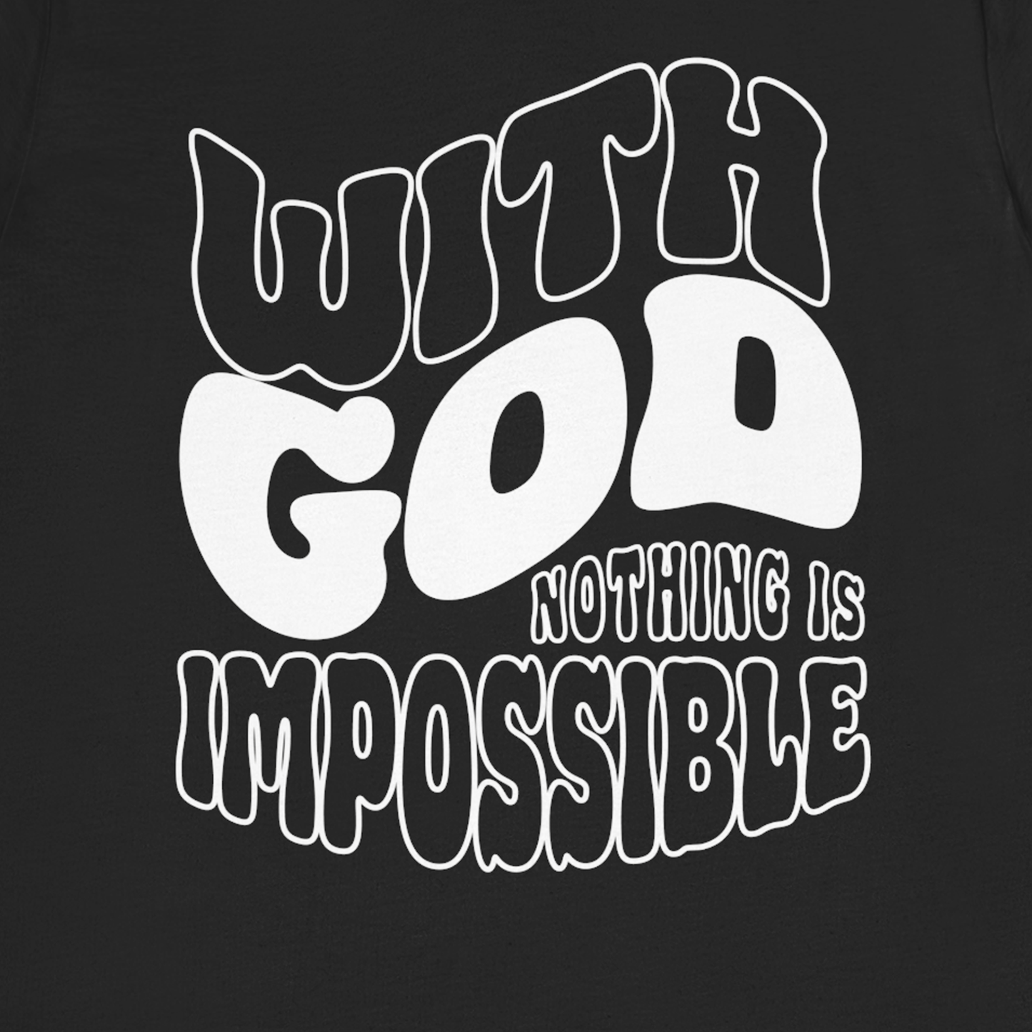 WITH GOD NOTHING IS IMPOSSIBLE Unisex Tee Shirt